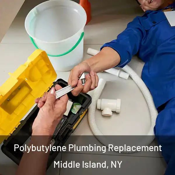  Polybutylene Plumbing Replacement Middle Island, NY